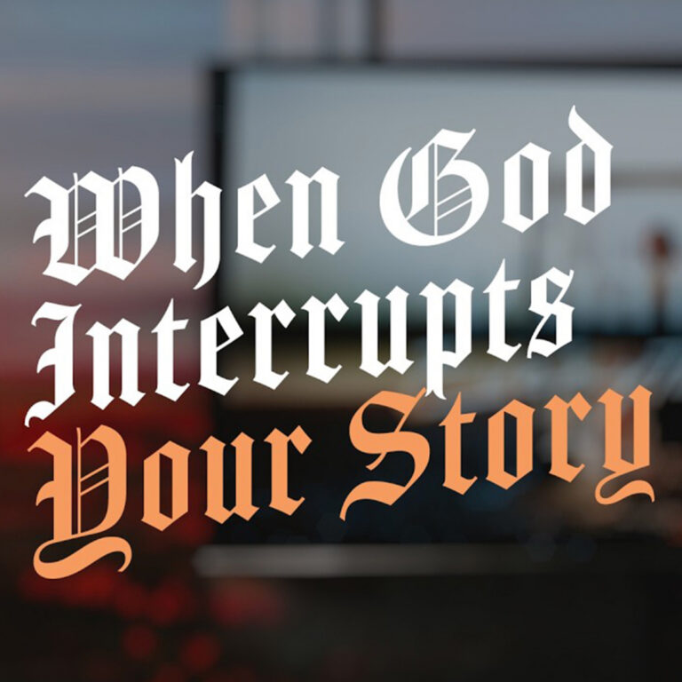 This Interrupts Everything: When God Interrupts Your Story